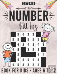 Number Fill Ins Book For Kids Ages 6 To12 -  7x7grid
