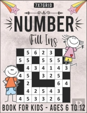 Number Fill Ins Book For Kids Ages 6 To12 -  7x7grid