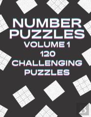 Number Puzzles Volume 1 120 Challenging Puzzles