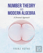 Number Theory And Modern Algebra: A Pers