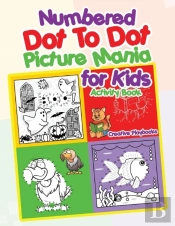 Numbered Dot To Dot Picture Mania For Kids Activity Book