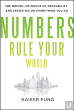 Bertrand.pt - Numbers Rule Your World: The Hidden Influence Of Probabilities And Statistics On Everything You Do