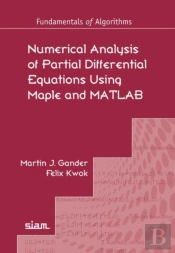 Numerical Analysis Of Partial Differential Equations Using Maple And Matlab