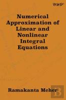 Numerical Approximation Of Linear And Nonlinear Integral Equations