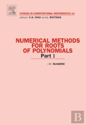 Numerical Methods For Roots Of Polynomials - Part I