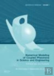 Numerical Modeling Of Coupled Phenomena In Science And Engineering