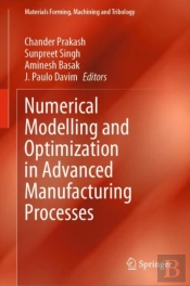 Numerical Modelling And Optimization In Advanced Manufacturing Processes