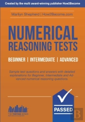 Numerical Reasoning Tests: Sample Beginner, Intermediate And Advanced Numerical Reasoning Test Questions And Answers