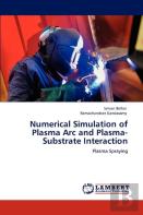 Numerical Simulation Of Plasma Arc And Plasma-Substrate Interaction