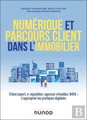 Numérique Et Parcours Client Dans L'Immobilier : Client Expert, E-Réputation, Agences Virtuelles, Nava : S'Approprier Les Pratiques Digitales