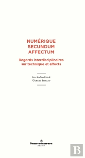 Numerique Secundum Affectum - Regards Interdisciplinaires Sur Technique Et Affects