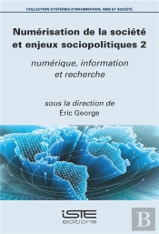 Numérisation De La Société Et Enjeux Sociopolitiques T.2 ; Numérique, Information Et Recherche