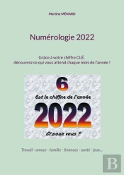 Numerologie 2022 - Grace A Votre Chiffre Cle, Decouvrez Ce Qui Vous Attend Chaque Mois De L'Annee !