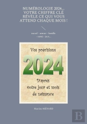 Numérologie 2024... Votre Chiffre Clé Révèle Ce Qui Vous Attend Chaque Mois ! : Travail - Amour - Famille - Santé - Jeux...