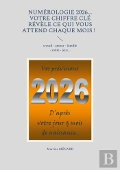 Numérologie 2026... Votre Chiffre Clé Révèle Ce Qui Vous Attend Chaque Mois ! : Travail - Amour - Famille - Santé - Jeux...