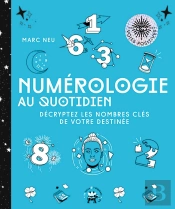 Numérologie Au Quotidien : Décryptez Les Nombres Clés De Votre Destinée