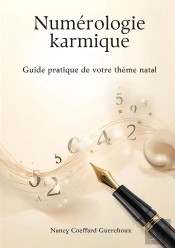 Numérologie Karmique : Guide Pratique De Votre Thème Natal