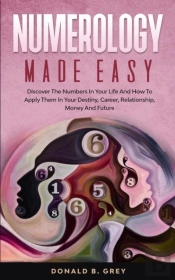 Numerology Made Easy: Discover The Numbe