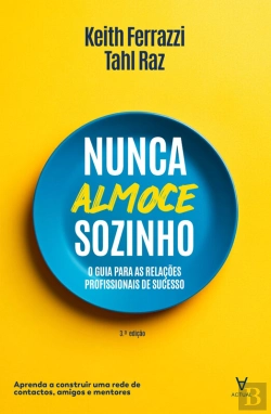 Bertrand.pt - Nunca Almoce Sozinho - O Guia Para As Relações Profissionais De Sucesso