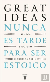 Nunca Es Tarde Para Ser Estoico (Serie Great Ideas)