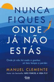 Nunca Fiques Onde Já Não Estás