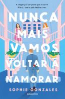 Nunca Mais Vamos Voltar a Namorar