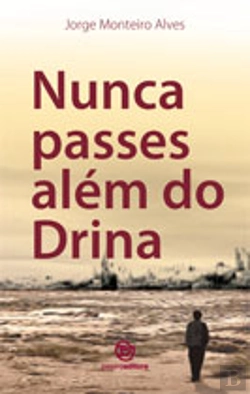 Bertrand.pt - Nunca Passes Além do Drina