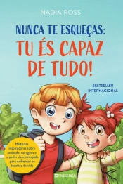 Nunca te Esqueças: Tu És Capaz de Tudo!