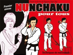 Bertrand.pt - Nunchaku Pour Tous Tome 1 ; Techniques De Maniement ; Premier Niveau