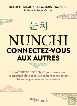 Bertrand.pt - Nunchi : Connectez-Vous Aux Autres : La Méthode Coréenne Pour Développer Sa Capacité À Deviner Ce Que Pensent Et Ressentent Les Autres Pour Une Vie Harmonieuse