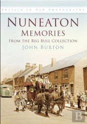 Nuneaton Memories, From The Reg Bull Collection