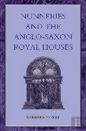 Nunneries And The Anglo-Saxon Royal Houses