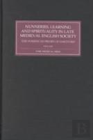 Nunneries, Learning And Spirituality In Late Medieval English Society