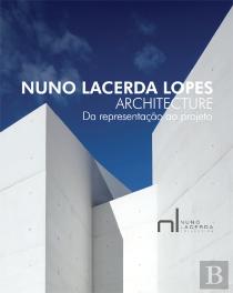 Nuno Lacerda Lopes Architecture - Da Representação ao Projeto