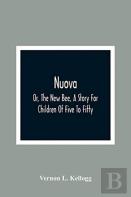 Nuova; Or, The New Bee, A Story For Children Of Five To Fifty; With Songs By Charlotte Kellogg, Illustrated By Milo Winter