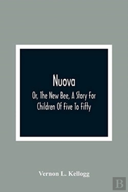 Bertrand.pt - Nuova; Or, The New Bee, A Story For Children Of Five To Fifty; With Songs By Charlotte Kellogg, Illustrated By Milo Winter