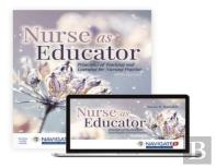 Nurse As Educator: Principles Of Teaching And Learning For Nursing Practice