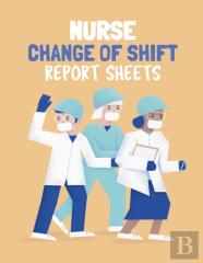 Nurse Change Of Shift Report Sheets