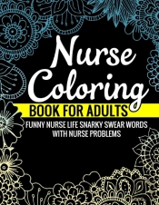 Nurse Coloring Book For Adults Funny Nurse Life Snarky Swear Words With Nurse Problems