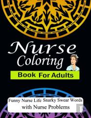 Nurse Coloring Book For Adults Funny Nurse Life Snarky Swear Words With Nurse Problems