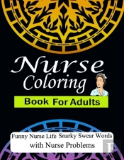 Nurse Coloring Book For Adults Funny Nurse Life Snarky Swear Words With Nurse Problems
