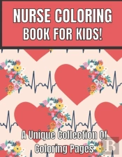 Nurse Coloring Book For Kids!A Unique Collection Of Coloring Pages