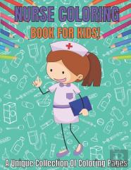Nurse Coloring Book For Kids!A Unique Collection Of Coloring Pages