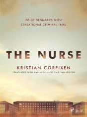 Nurse: Inside Denmark'S Most Sensational Criminal Trial