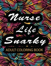 Nurse Life Snarky Coloring Books For Adults