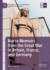 Nurse Memoirs From The Great War In Britain, France, And Germany