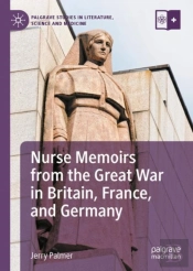 Nurse Memoirs From The Great War In Britain, France, And Germany