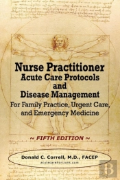 Nurse Practitioner Acute Care Protocols And Disease Management - Fifth Edition