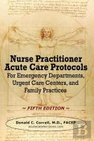 Nurse Practitioner Acute Care Protocols - Fifth Edition