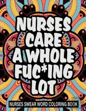 Nurses Care A Whole Fuc*Ing Lot